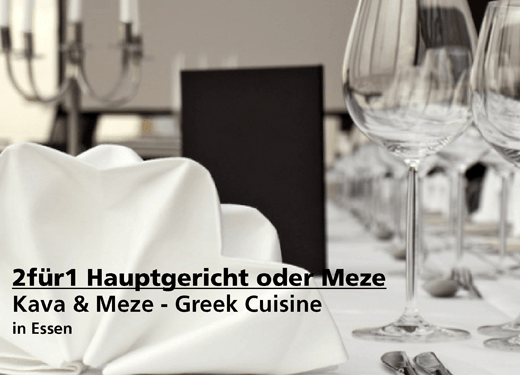 2für1 Gutschein Hauptgericht oder Meze - Kava & Meze - Greek Cuisine in Essen