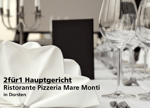 2für1 Hauptgericht -  Ristorante Pizzeria Mare Monti - Nach Ausdruck maximal 30 Tage gültig!