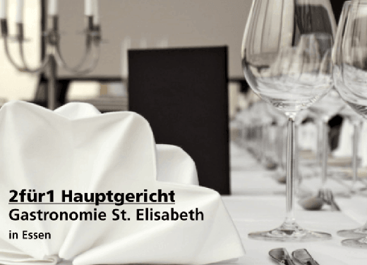 2für1 Hauptgericht - Gastronomie St. Elisabeth - Nach Ausdruck maximal 30 Tage gültig!!!