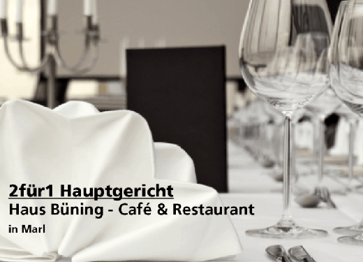 2für1 Hauptgericht - Haus Büning - Café & Restaurant - Nach Ausdruck maximal 30 Tage gültig!!!