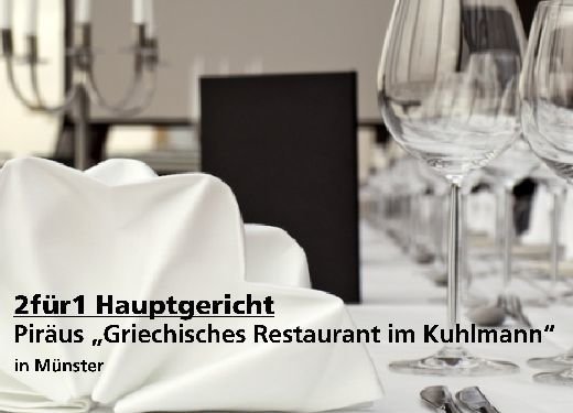 2für1 Gutschein Hauptgericht - Piräus „Griechisches Restaurant im Kuhlmann“ in Münster
